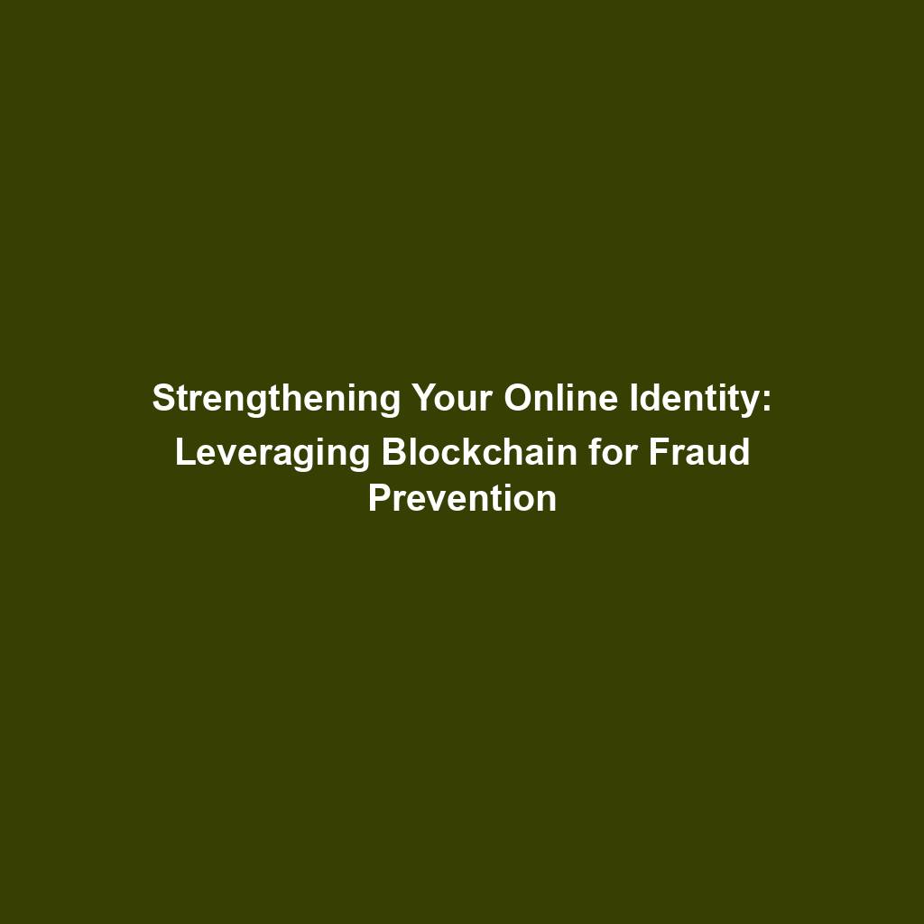 Featured image for “Strengthening Your Online Identity: Leveraging Blockchain for Fraud Prevention”