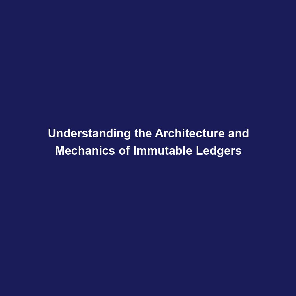Featured image for “Understanding the Architecture and Mechanics of Immutable Ledgers”