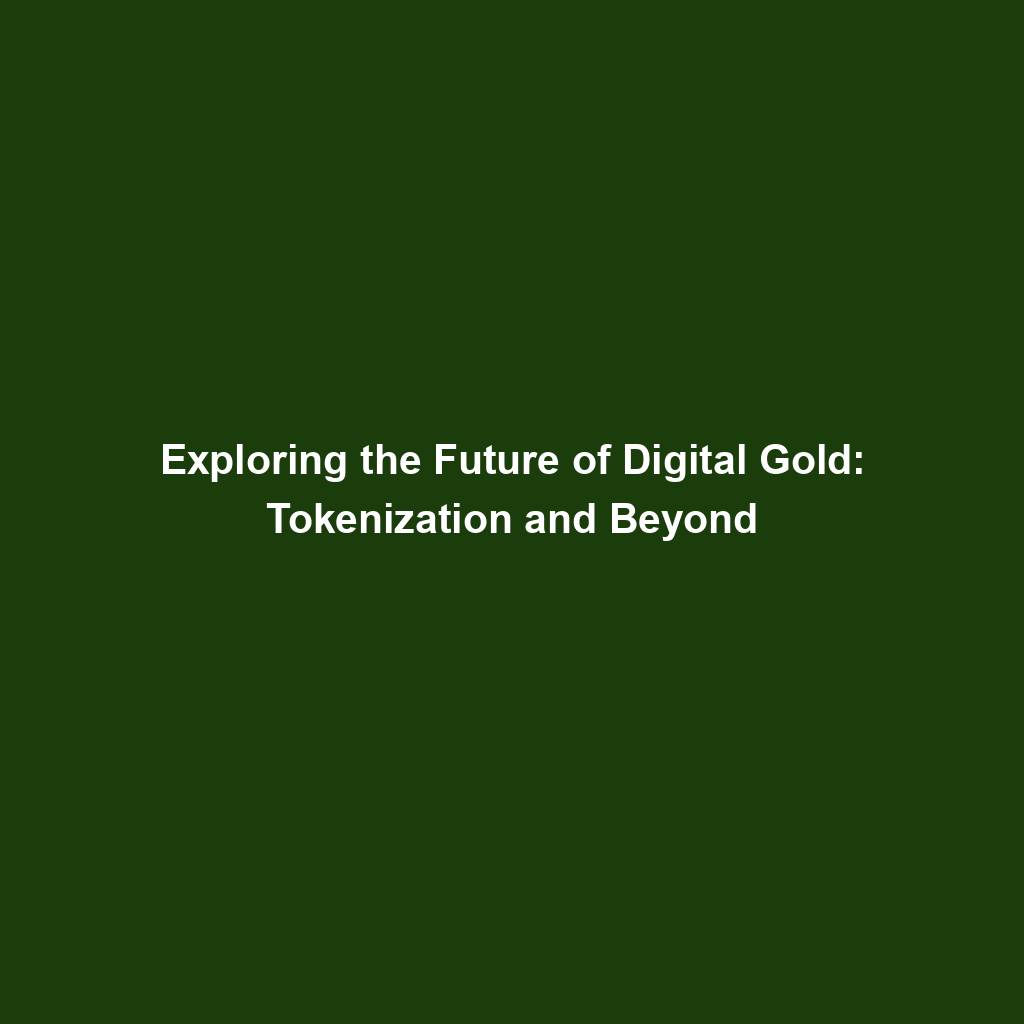 Featured image for “Exploring the Future of Digital Gold: Tokenization and Beyond”