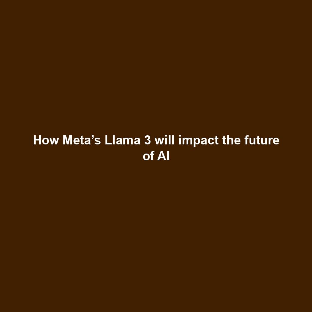Featured image for “How Meta’s Llama 3 will impact the future of AI”