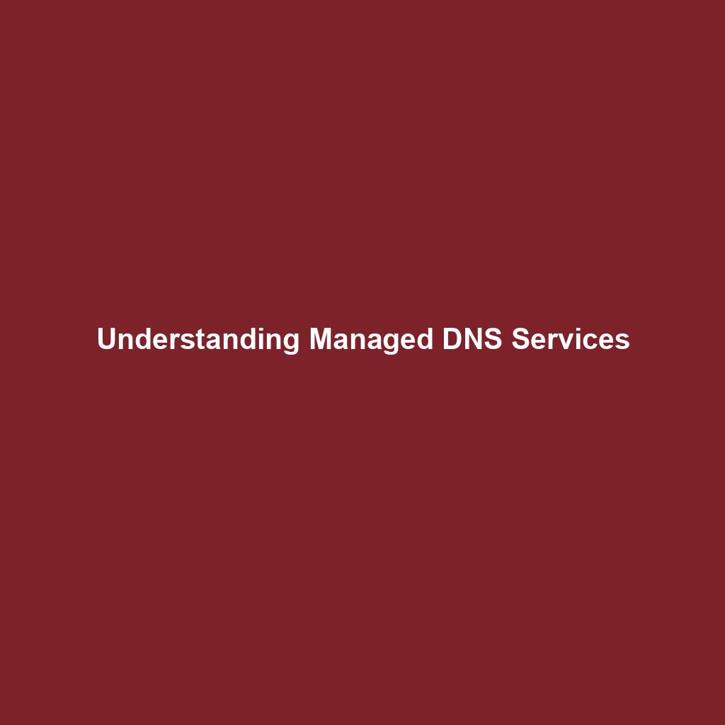 Featured image for “Understanding Managed DNS Services”