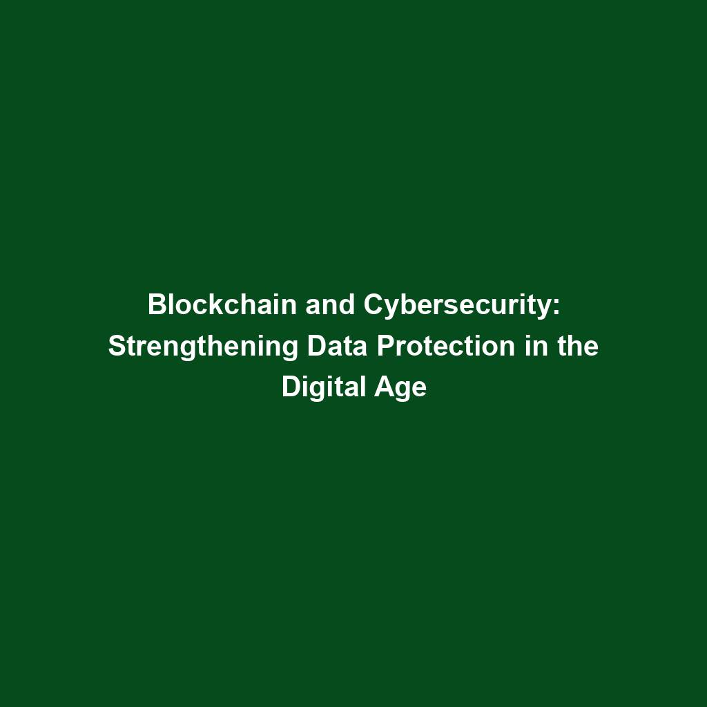 Featured image for “Blockchain and Cybersecurity: Strengthening Data Protection in the Digital Age”