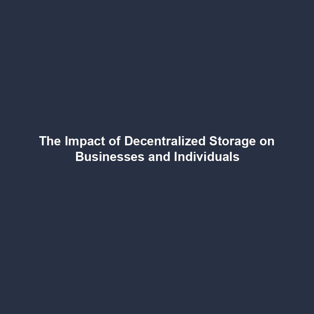 Featured image for “The Impact of Decentralized Storage on Businesses and Individuals”
