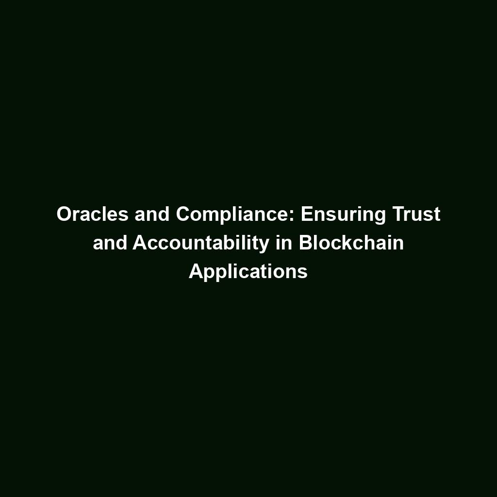 Featured image for “Oracles and Compliance: Ensuring Trust and Accountability in Blockchain Applications”
