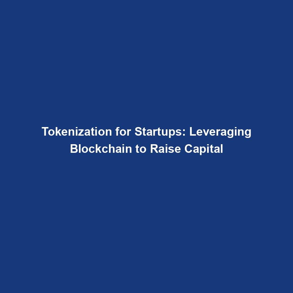 Featured image for “Tokenization for Startups: Leveraging Blockchain to Raise Capital”