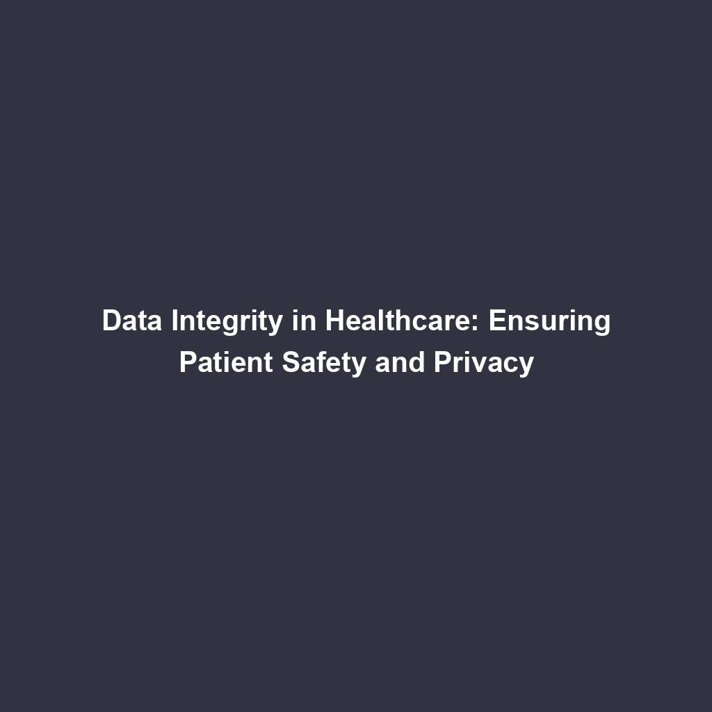 Featured image for “Data Integrity in Healthcare: Ensuring Patient Safety and Privacy”