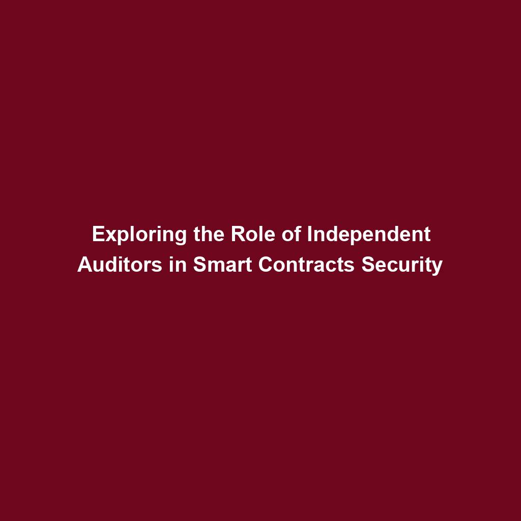 Featured image for “Exploring the Role of Independent Auditors in Smart Contracts Security”