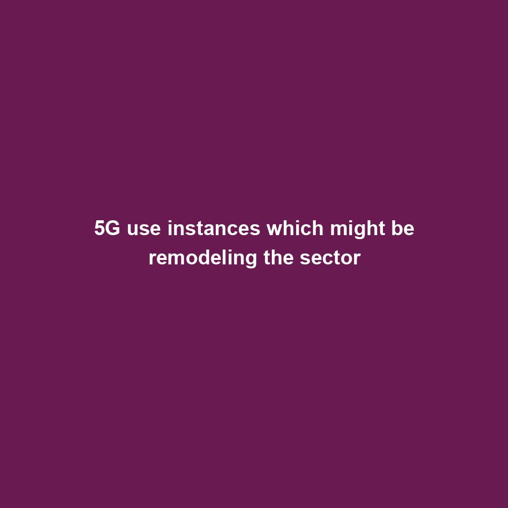 Featured image for “5G use instances which might be remodeling the sector”