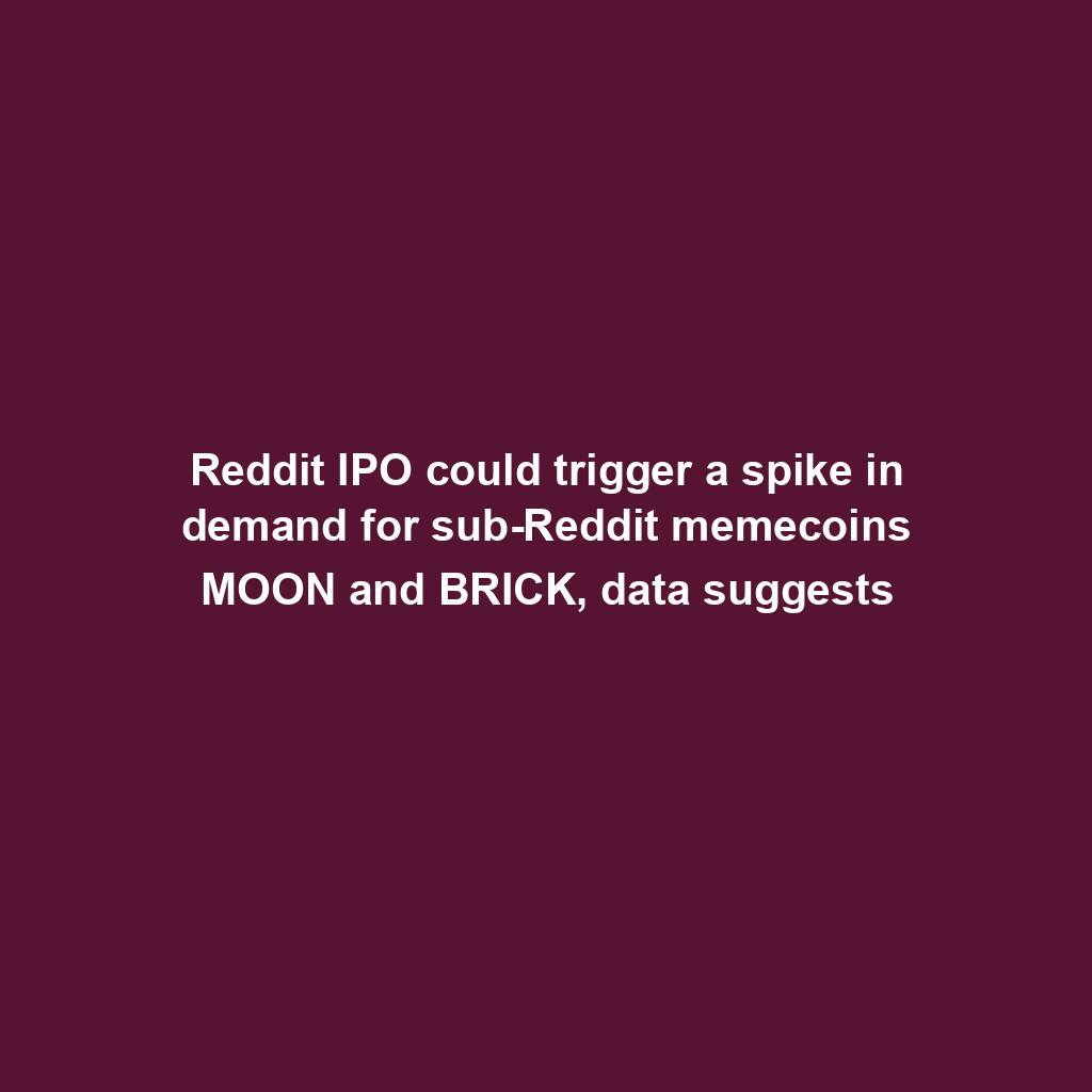 Featured image for “Reddit IPO could trigger a spike in demand for sub-Reddit memecoins MOON and BRICK, data suggests”