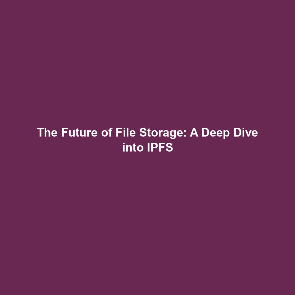 Featured image for “The Future of File Storage: A Deep Dive into IPFS”