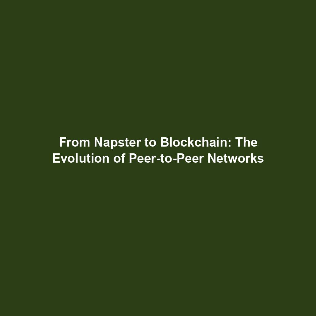 Featured image for “From Napster to Blockchain: The Evolution of Peer-to-Peer Networks”