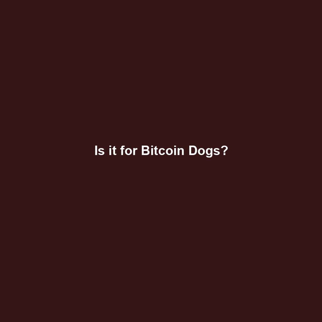 Featured image for “Is it for Bitcoin Dogs?”