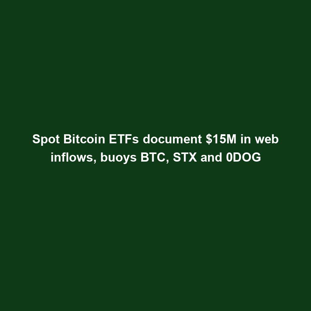 Featured image for “Spot Bitcoin ETFs document $15M in web inflows, buoys BTC, STX and 0DOG”