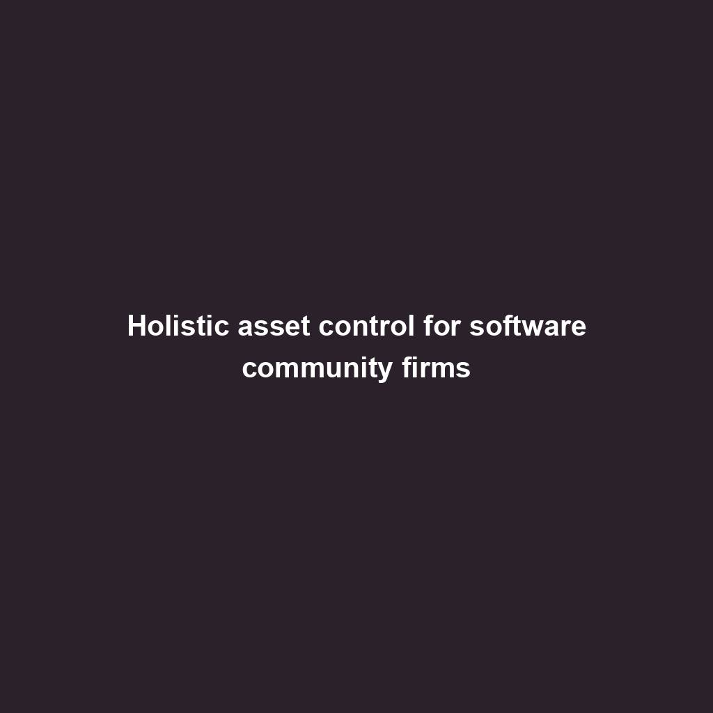 Featured image for “Holistic asset control for software community firms”