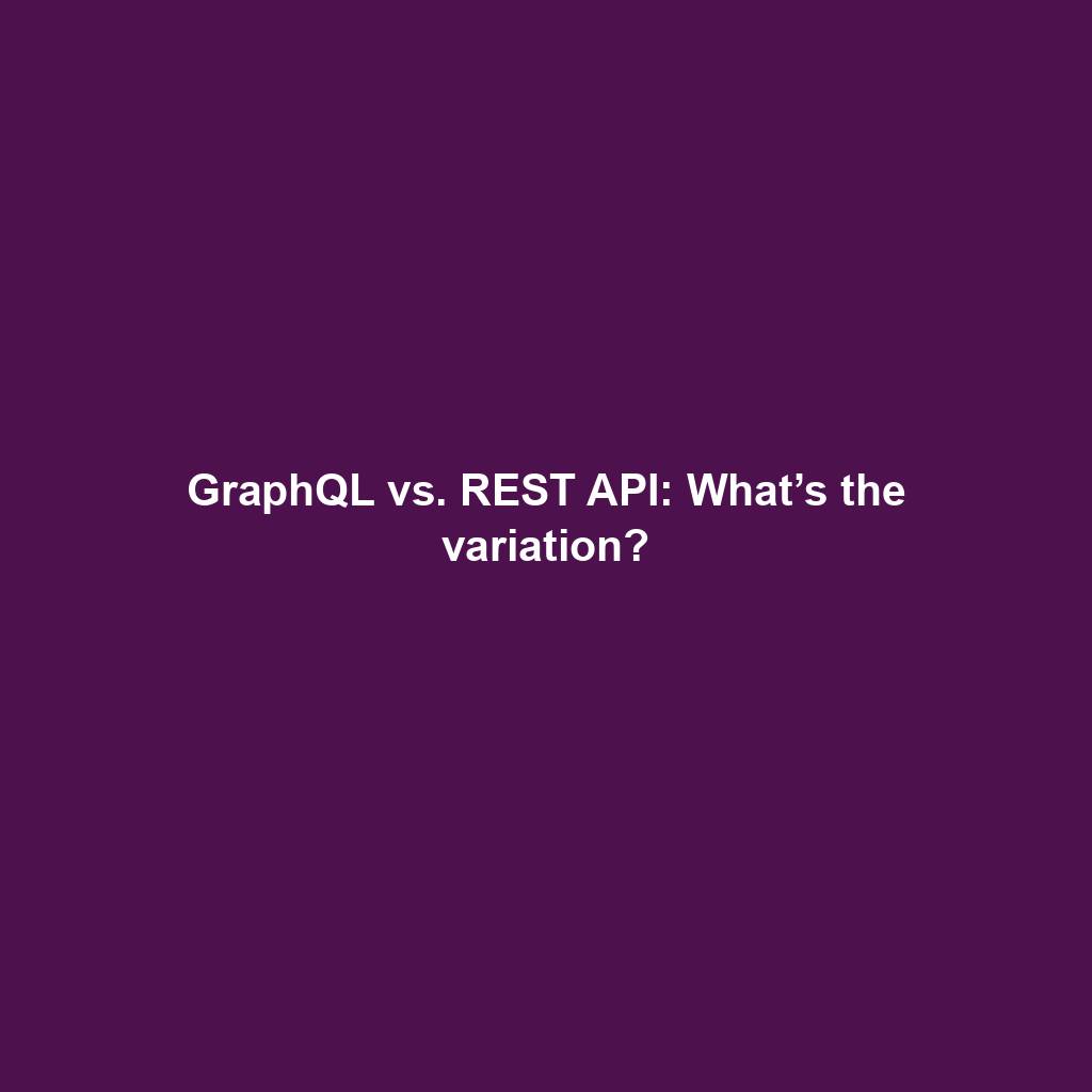 Featured image for “GraphQL vs. REST API: What’s the variation?”