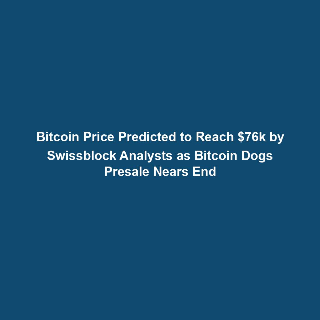 Featured image for “Bitcoin Price Predicted to Reach $76k by Swissblock Analysts as Bitcoin Dogs Presale Nears End”