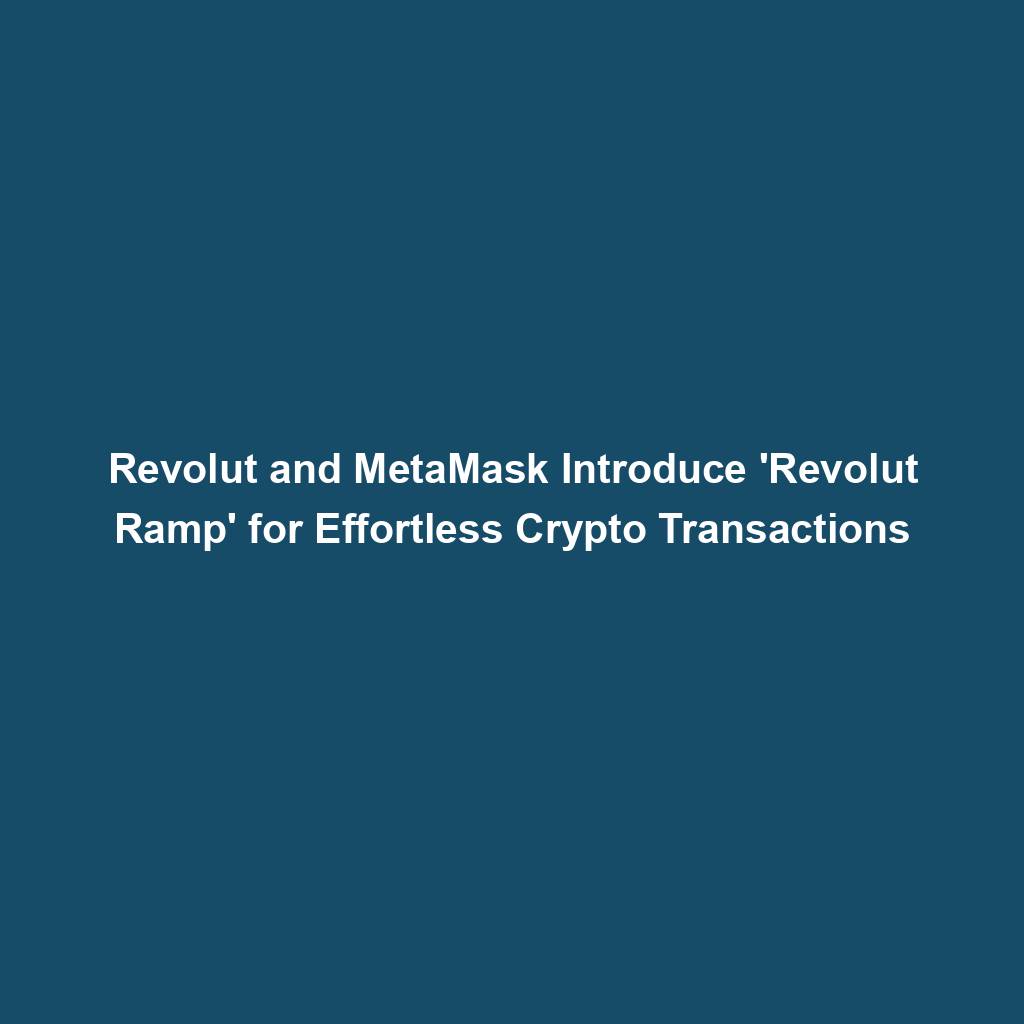 Featured image for “Revolut and MetaMask Introduce ‘Revolut Ramp’ for Effortless Crypto Transactions”