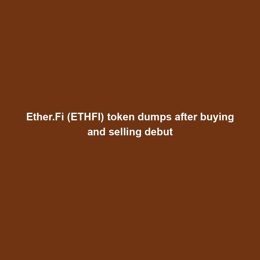 Featured image for “Ether.Fi (ETHFI) token dumps after buying and selling debut”