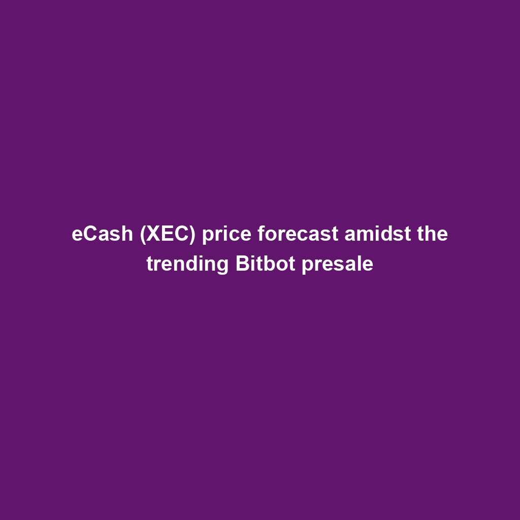 Featured image for “eCash (XEC) price forecast amidst the trending Bitbot presale”