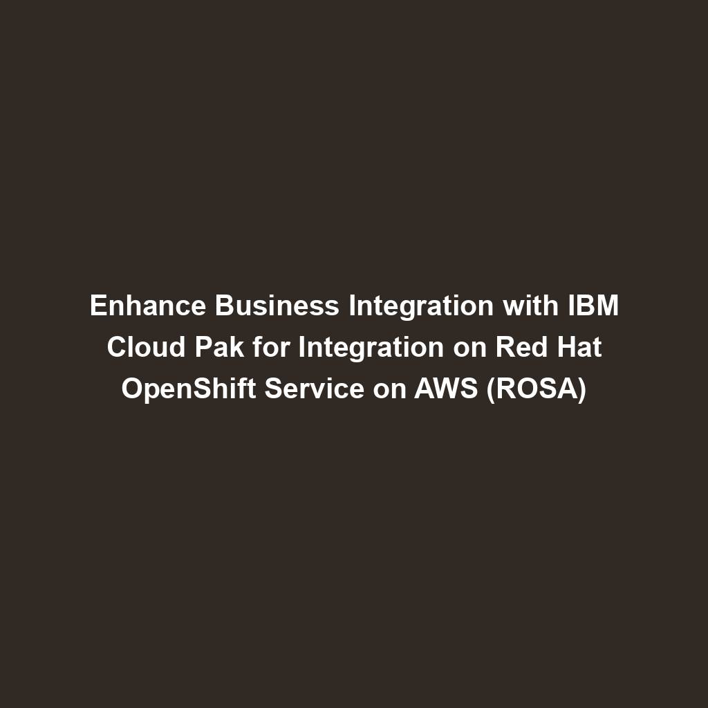Featured image for “Enhance Business Integration with IBM Cloud Pak for Integration on Red Hat OpenShift Service on AWS (ROSA)”