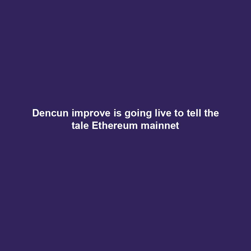 Featured image for “Dencun improve is going live to tell the tale Ethereum mainnet”