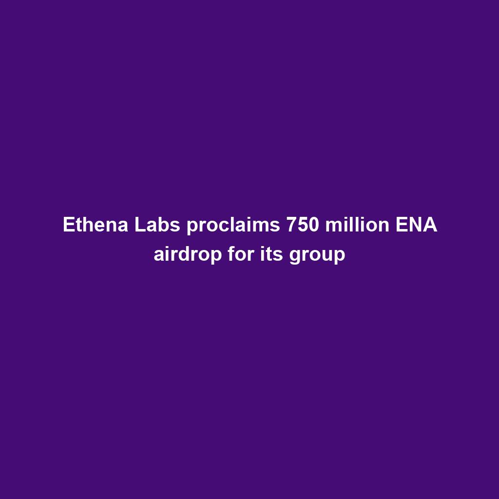 Featured image for “Ethena Labs proclaims 750 million ENA airdrop for its group”