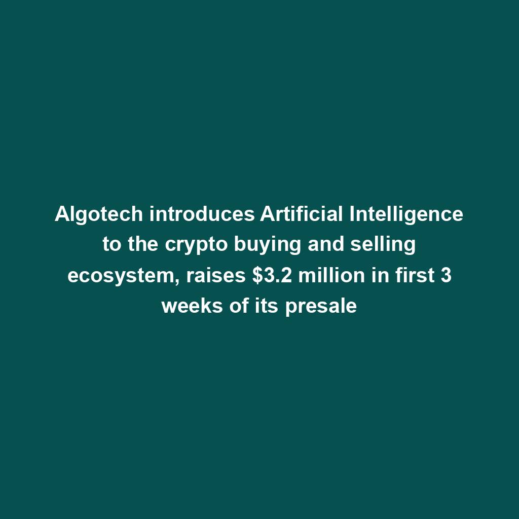 Featured image for “Algotech introduces Artificial Intelligence to the crypto buying and selling ecosystem, raises $3.2 million in first 3 weeks of its presale”