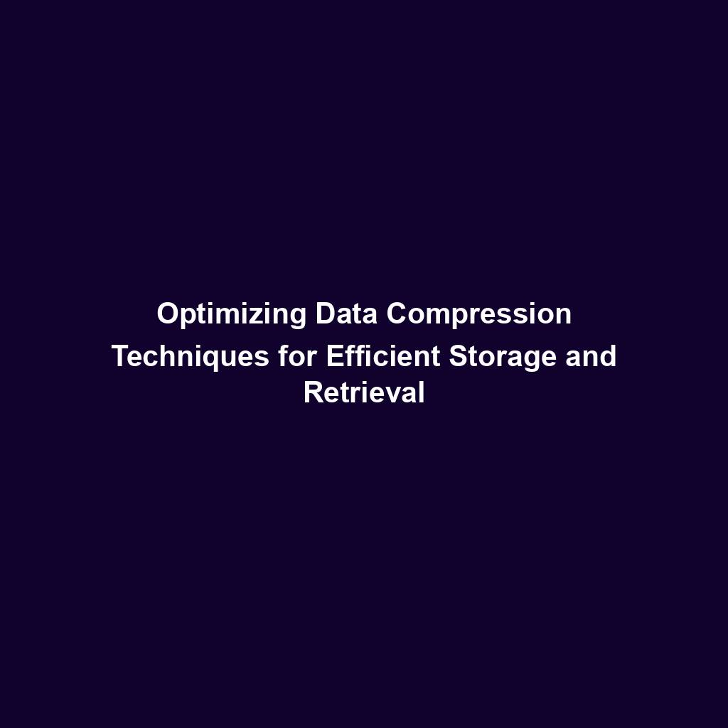 Featured image for “Optimizing Data Compression Techniques for Efficient Storage and Retrieval”