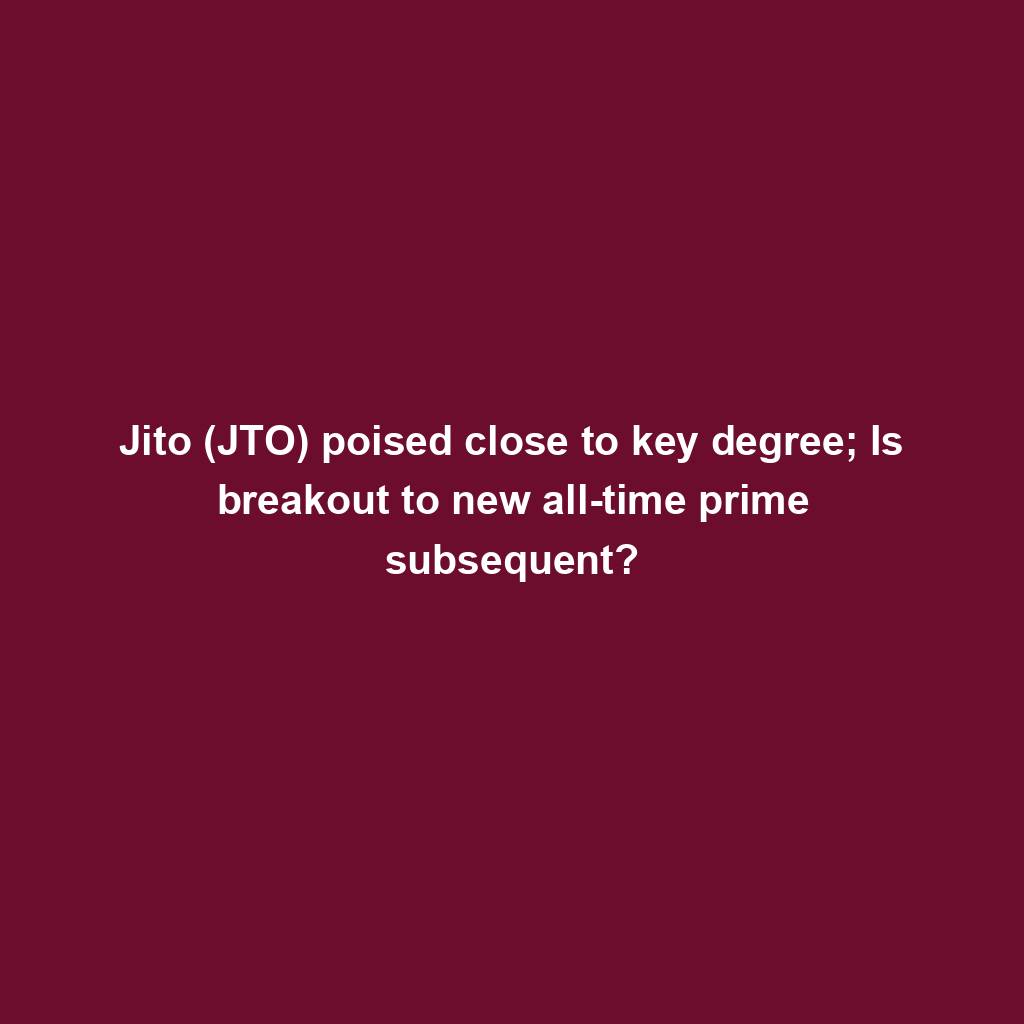 Featured image for “Jito (JTO) poised close to key degree; Is breakout to new all-time prime subsequent?”