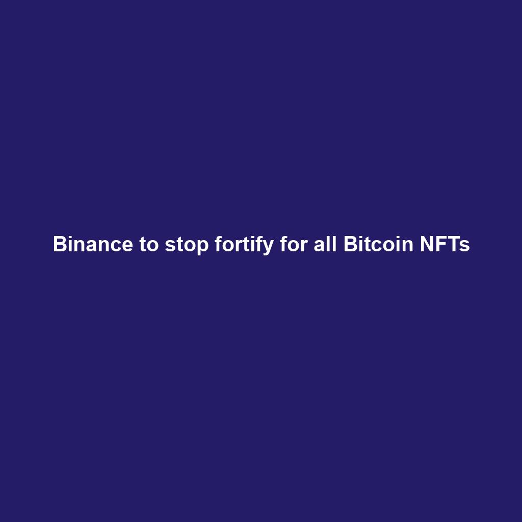 Featured image for “Binance to stop fortify for all Bitcoin NFTs”