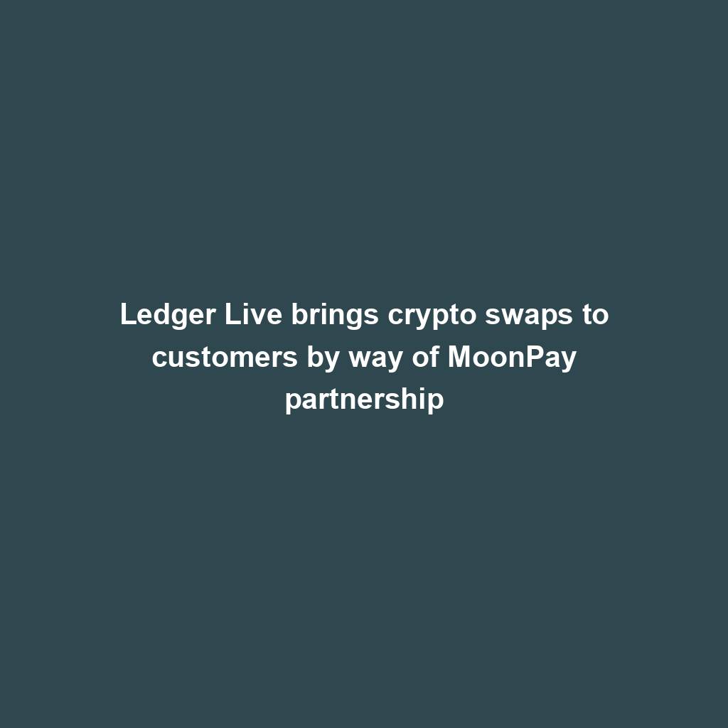 Featured image for “Ledger Live brings crypto swaps to customers by way of MoonPay partnership”