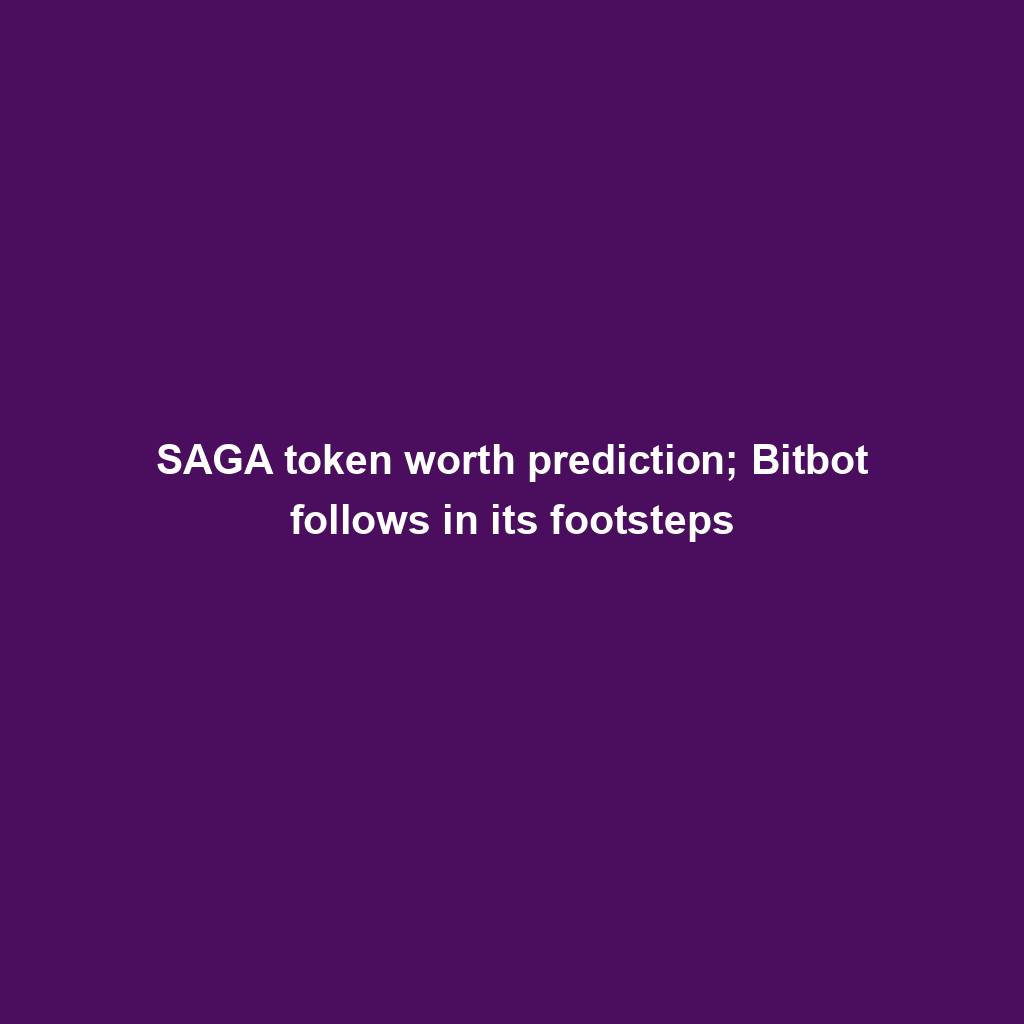 Featured image for “SAGA token worth prediction; Bitbot follows in its footsteps”