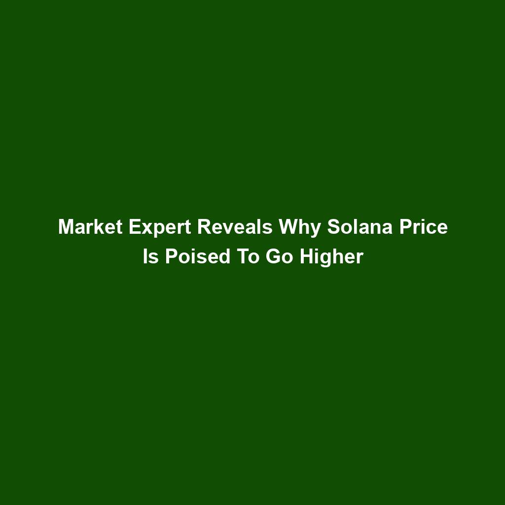 Featured image for “Market Expert Reveals Why Solana Price Is Poised To Go Higher”