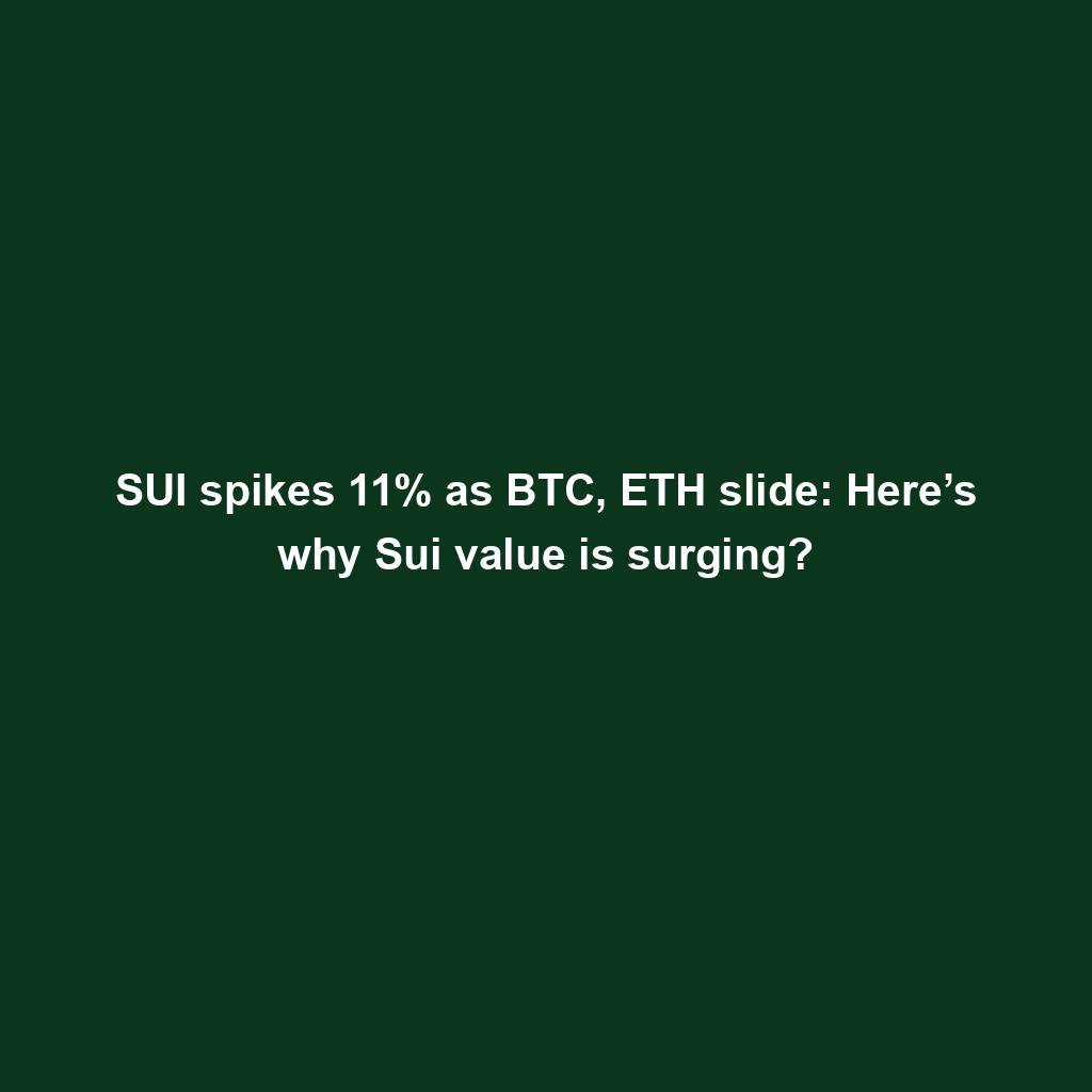 Featured image for “SUI spikes 11% as BTC, ETH slide: Here’s why Sui value is surging?”