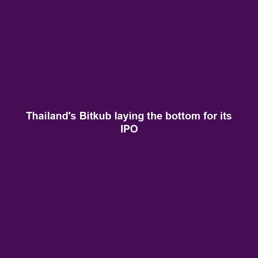 Featured image for “Thailand’s Bitkub laying the bottom for its IPO”