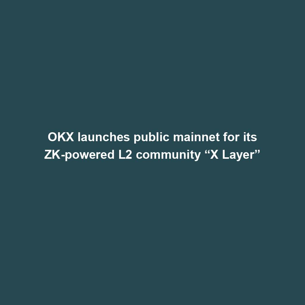 Featured image for “OKX launches public mainnet for its ZK-powered L2 community “X Layer””
