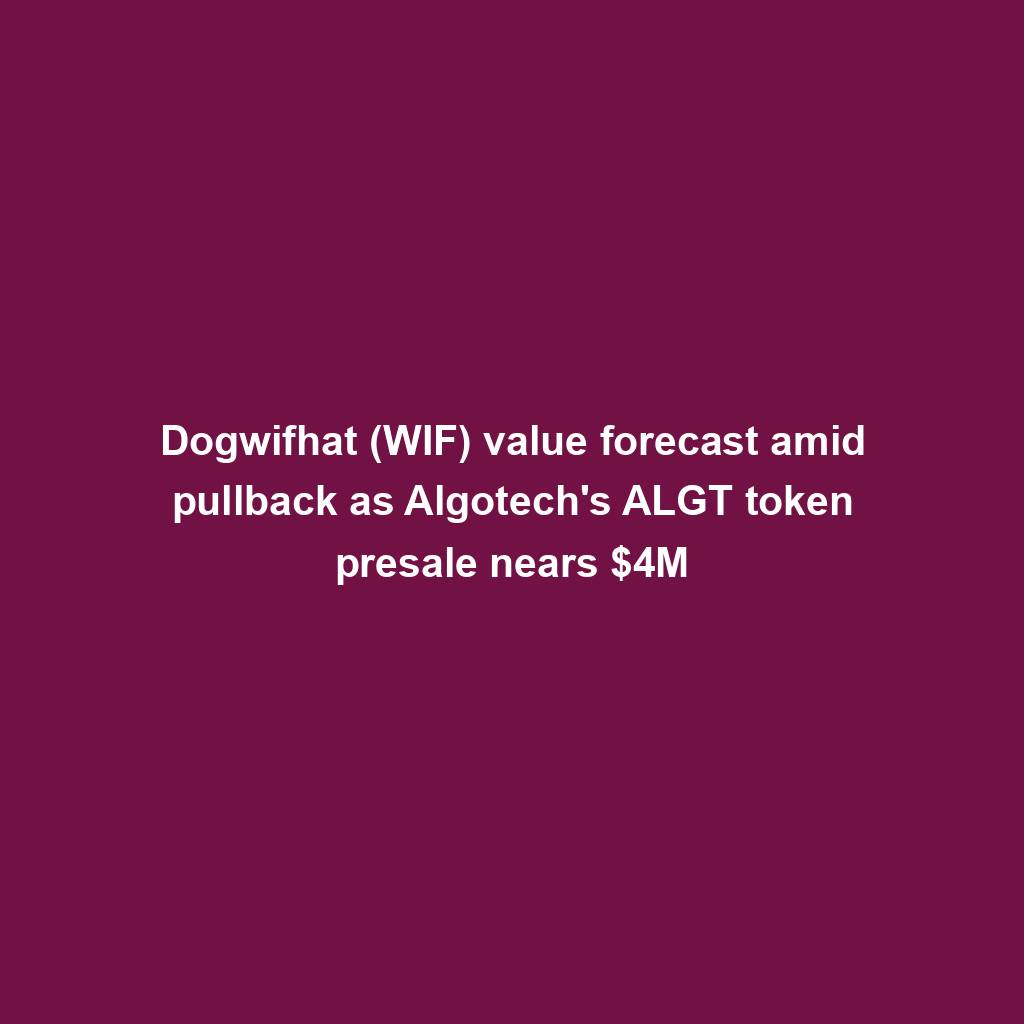 Featured image for “Dogwifhat (WIF) value forecast amid pullback as Algotech’s ALGT token presale nears $4M”