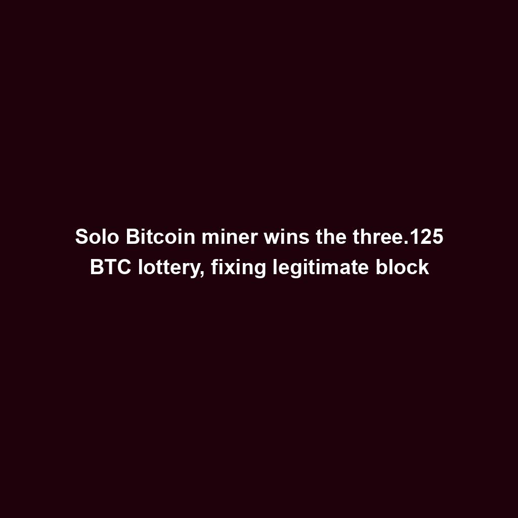 Featured image for “Solo Bitcoin miner wins the three.125 BTC lottery, fixing legitimate block”
