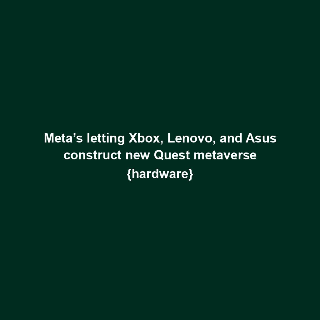 Featured image for “Meta’s letting Xbox, Lenovo, and Asus construct new Quest metaverse {hardware}”