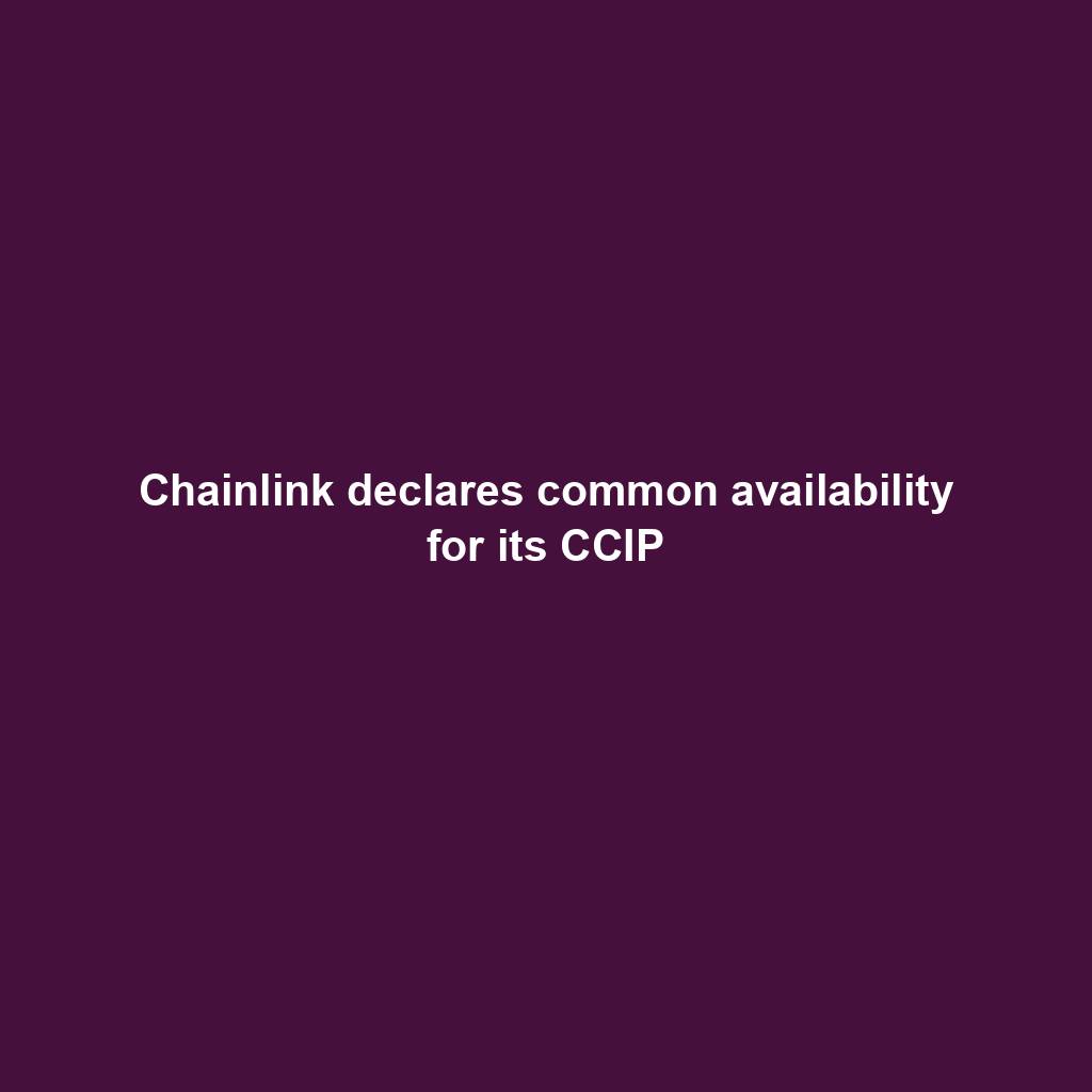 Featured image for “Chainlink declares common availability for its CCIP”