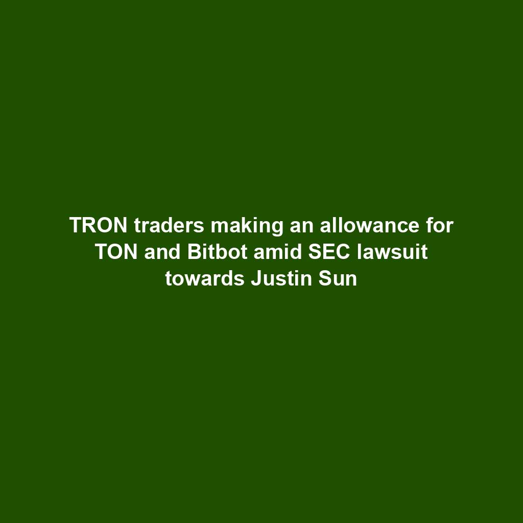 Featured image for “TRON traders making an allowance for TON and Bitbot amid SEC lawsuit towards Justin Sun”