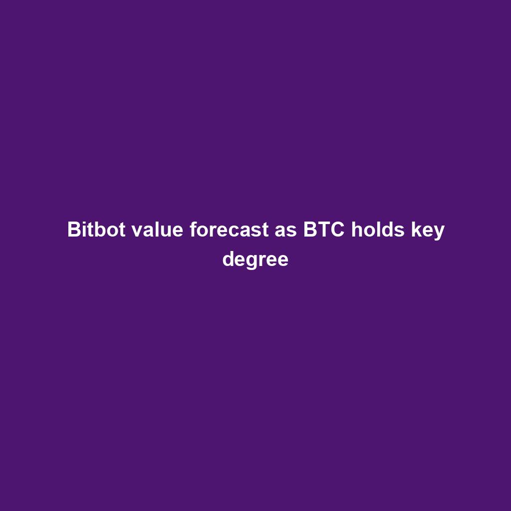 Featured image for “Bitbot value forecast as BTC holds key degree”