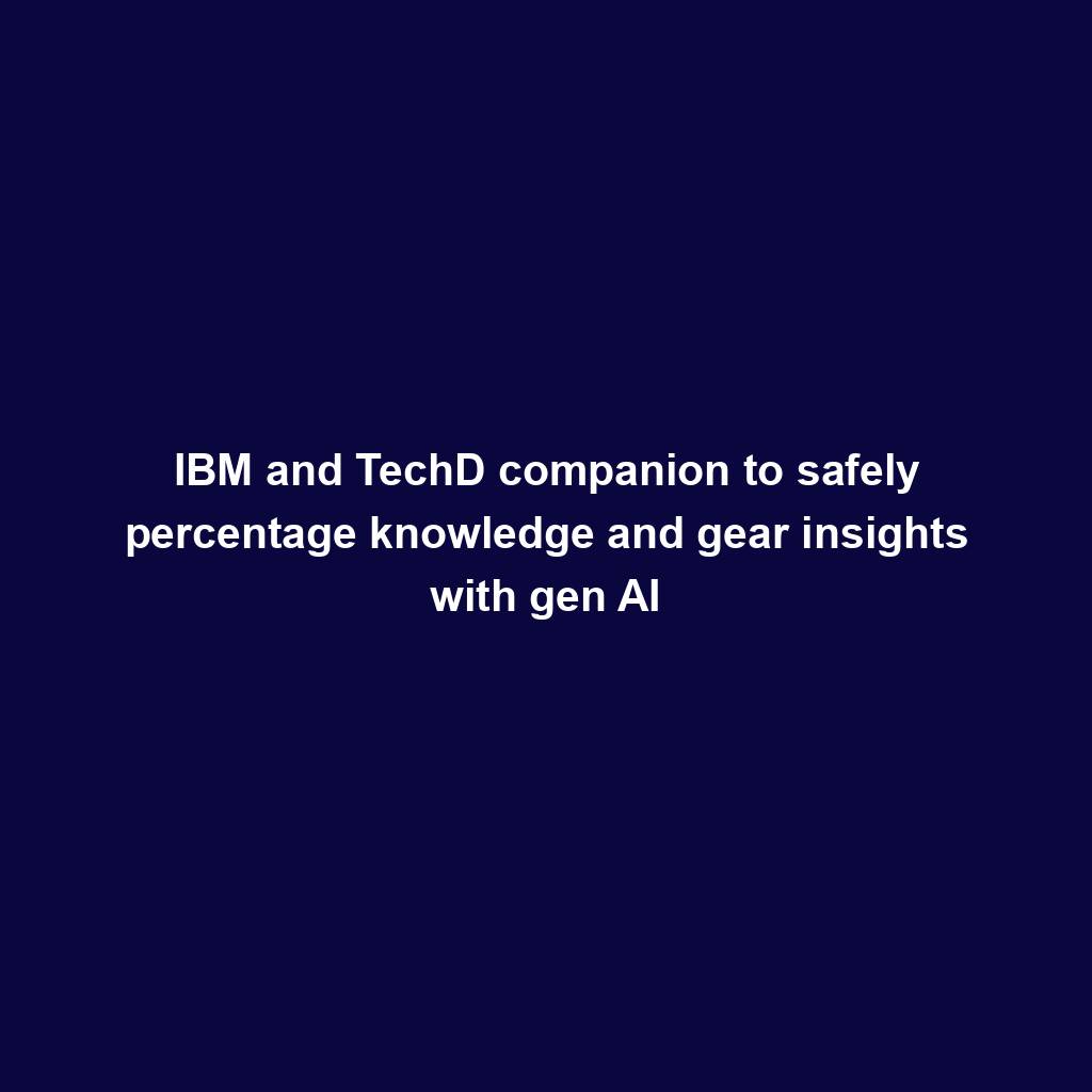 Featured image for “IBM and TechD companion to safely percentage knowledge and gear insights with gen AI”